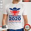 Nice Cthulhu 2020 No Lives Matter Shirt