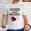 Funny Hugs Over Masks Shirt