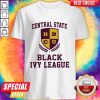 Good Central State HBCU Black Ivy League Shirt