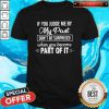 If You Judge Me By My Past Don’t Be Surprised When You Become Part Of It Shirt