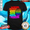 LGBT The Only Choice I Ever Made Was To Be Myself Shirt