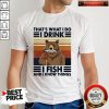 Official Bear That's What I Do I Drink I Fish And I Know Things Vintage Retro Shirt