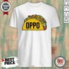 Happy Oppo Taco Shirt