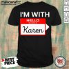 Awesome I’m With Hello My Name Is Karen T-Shirt- Design By Mascaratee.com