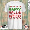 Happy Hallo Weed Shirt