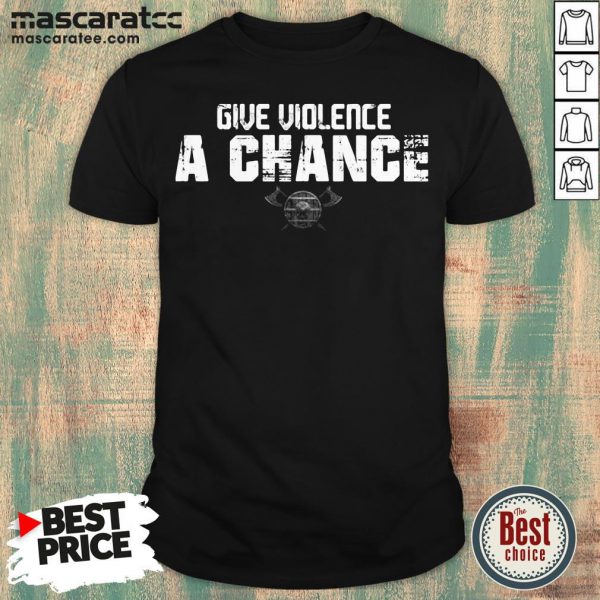 Hot Give Violence A Chance Viking Shirt - Design By Mascaratee.com