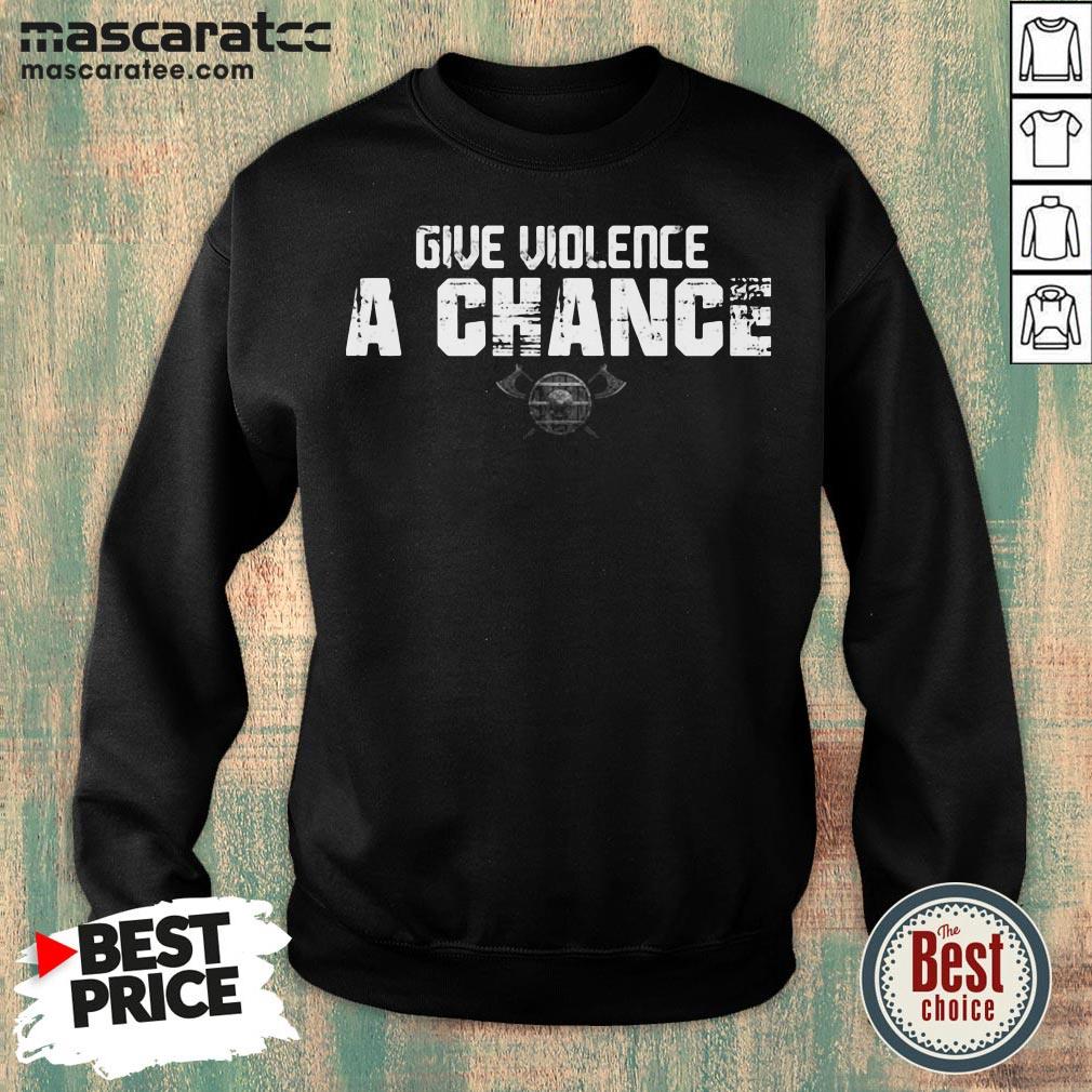 Hot Give Violence A Chance Viking Sweatshirt - Design By Mascaratee.com