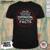Official You Are Entitled To Your Own Opinion But Not Your Own Facts 2020 Stars Shirt