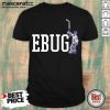 Perfect David Ayres Ebug Shirt - Design By Mascaratee.com