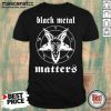 Goat Black Metal Matters Shirt-Design By Mascaratee.com