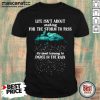 Nice Life Isn’t About Waiting For The Storm To Pass It’s About Learning To Dance In The Rain Shirt-Design By Mascaratee.com