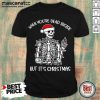 Pretty Santa Skeleton When You’re Dead Inside But It’s Christmas Shirt-Design By Mascaratee.com