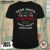 Dear Santa Sorry For All The F-bombs 2020 Was Crazy Teacher Life Shirt - Design by Mascaratee.com