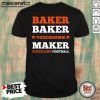 Baker Baker Touchdown Maker Cleveland Football Quote Shirt - Design by Mascaratee.com