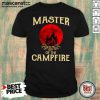 Master Of The Campfire Shirt - Design by Mascaratee.com