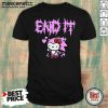 Hello Kitty End It Shirt - Design by Mascaratee.com