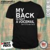 My Back Is Not A Voicemail Say It To My Face Funny Shirt - Design by Mascaratee.com