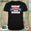 Hidin From Biden Shirt
