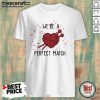 Crochet We’re A Perfect Match Valentine Shirt- Design By Mascaratee.com