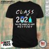 Class Of 2021 The One Where We Made History #quarantined2021 Shirt - Design by Mascaratee.com