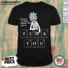 Rick Sanchez Science Is Wise Follow Its Advice Fuck You Shirt - Design by Mascaratee.com