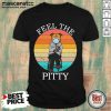 Bernie Sanders Pug Feel The Peity Vintage Shirt- Design By Mascaratee.com