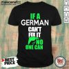 If A German Can’t Fix It No One Can Shirt