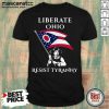 Original Liberate Ohio Resist Tyranny Shirt - Design by Mascaratee.com