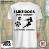 I Like Dogs And Rugby And Maybe 3 People Shirt - Design by Mascaratee.com