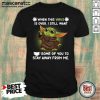 Baby Yoda Face Mask When This Virus Is Over I Still Want Some Of You Shirt- Design By Mascaratee.com