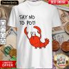 Fantastic Say No To Pot Shirt