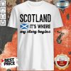 Original Scotland It’s Where My Story Begins Shirt