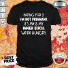 Pretty Eating For 2 Im Not Pregnant Me And Inner Bitch Were Hungry Shirt