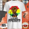 Hot Juneteenth My Independence Day Shirt
