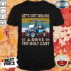 Vip Get Drunk And Drive Golf Cart Vintage Shirt