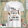 I Wish I Could Climb Up To Heaven To Give My Son A Big Hug Shirt