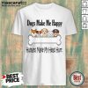 Premium Dogs Make Me Happy Humans Make My Head Hurt Shirt
