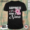 Happiness Is Being A Hana Pig Shirt