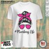 Plumbing Life Messy Bun Shirt