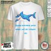 Shark Always Remember You're Unique Just Like Everyone Else Shirt