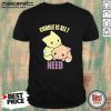 Cuddle Is All I Need Shirt