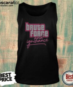 Awesome The Fat Electrician Brute Force And Ignorance Tank Top