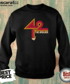 Awesome The Hitchhiker'S Guide To The Galaxy 42 The Ultimate Answer Sweatshirt