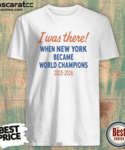 Funny New York Knicks World Champions 2025 2026 I Was There When New York Became shirt optimized, classic crew neck tee