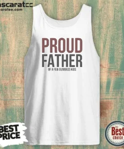 Funny Proud Father Of A Few Dumbass Kids Tank Top