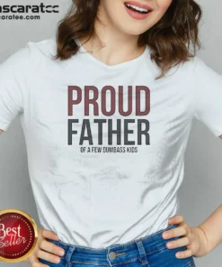 Funny Proud Father Of A Few Dumbass Kids V-Neck Shirt