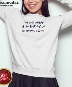 Funny The One Where America Turns 250 Sweatshirt