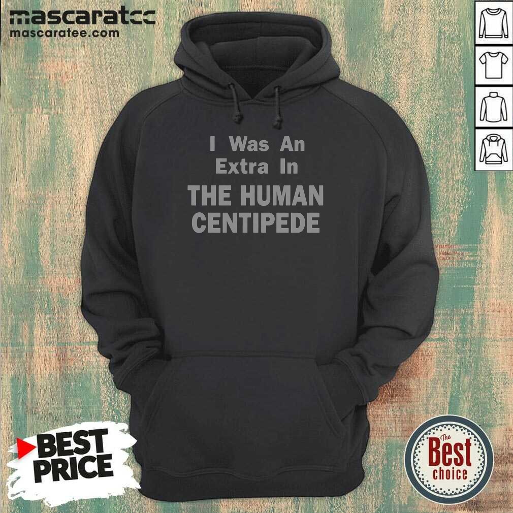 Good I Was An Extra In Hoodie Good I Was An Extra In Hoodie