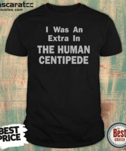 Good I Was An Extra In The Human Centipede