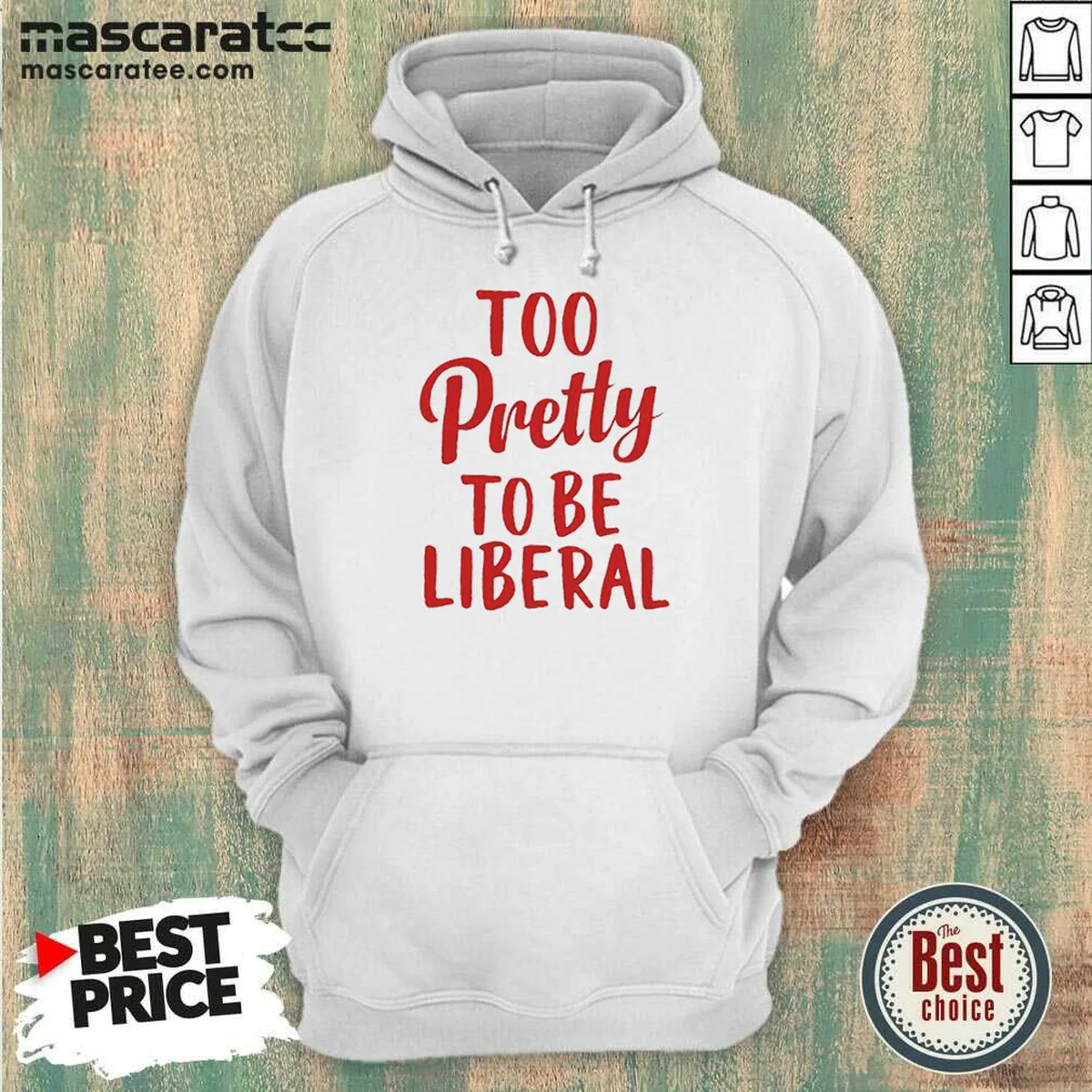 Good Too Pretty To Be Liberal Hoodie Good Too Pretty To Be Liberal Hoodie
